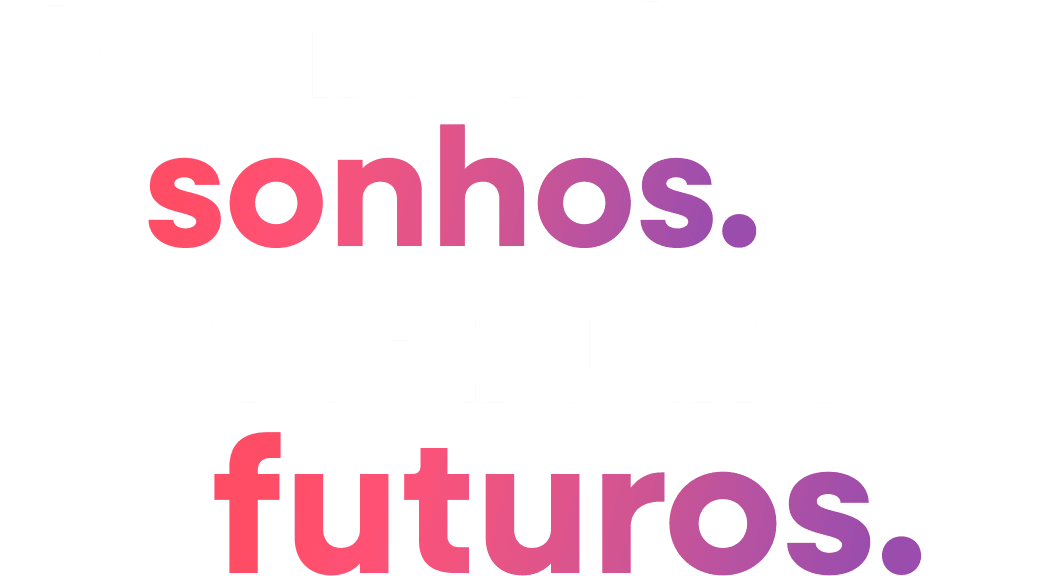 Inspirando sonhos. Construindo futuros.